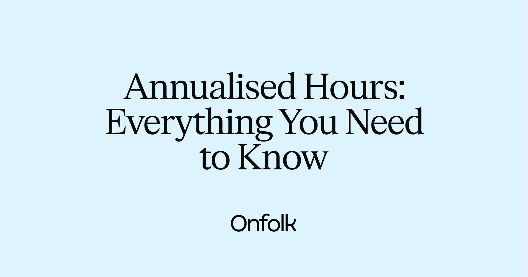 Annualised Hours Everything You Need to Know · Onfolk Payroll